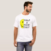 Half Een Leuke Dag Grappige T-Shirt Humor (Voorkant volledig)
