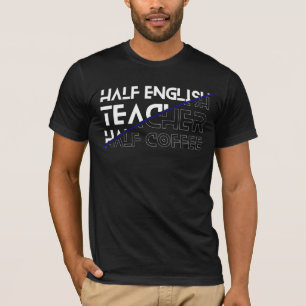 Half Engels leraar halve koffie T-shirt