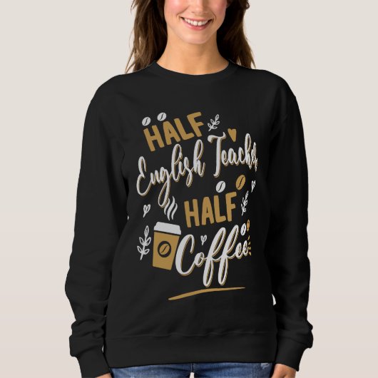 Half engelse leraar Half koffiedrinker Barista E Trui (Voorkant)