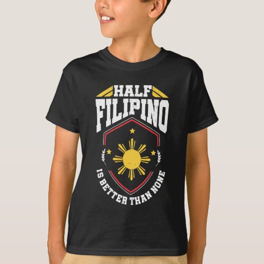 Half Filippijnen is beter dan geen Filippijnen T-shirt (Voorkant)