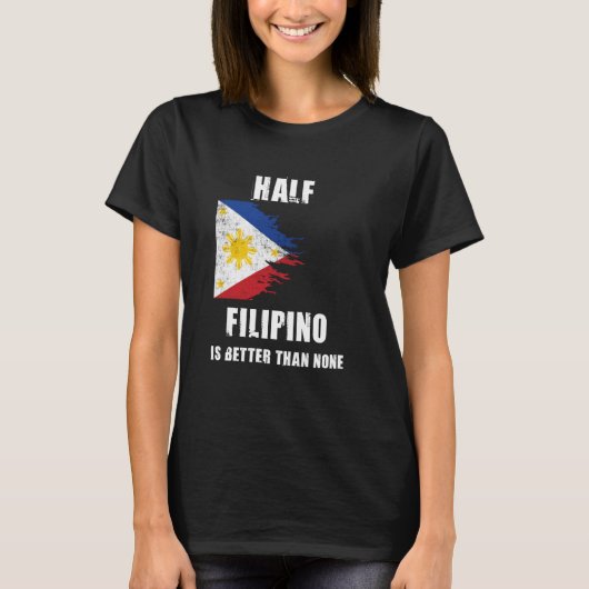 Half Filippijns is beter dan geen grappig Filippij T-shirt (Voorkant)