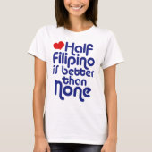 Half Filippijns... T-shirt (Voorkant)