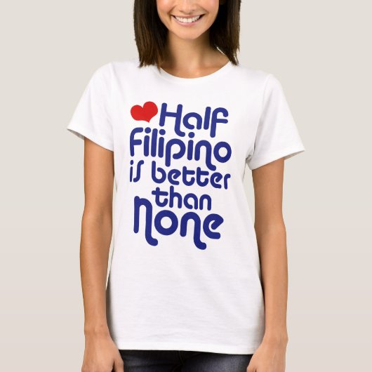 Half Filippijns... T-shirt (Voorkant)
