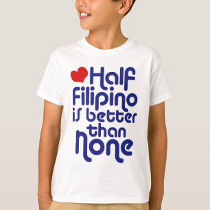 Half Filippijns... T-shirt