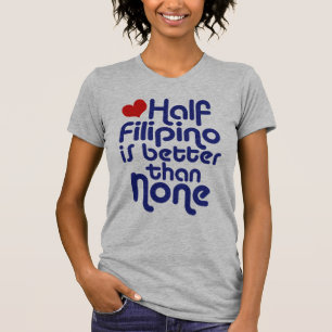 Half Filippijns... T-shirt