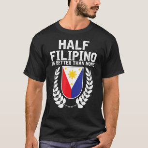 half filippino is beter dan geen pinoy pride 1 t-shirt