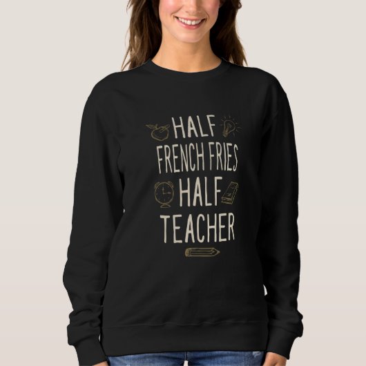 Half French Fries Half Teacher Professor Humor Trui (Voorkant)