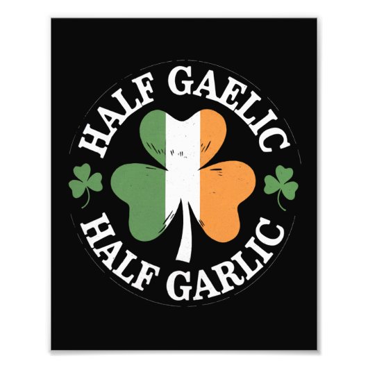 Half Gaelic Half Garlic Iers Italiaans St. Patrick Foto Afdruk (Voorkant)