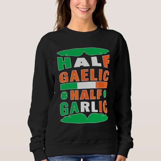 Half Gaelic Half Garlic Ireland Flag Funny St Patr Trui (Voorkant)