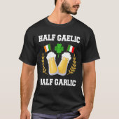 Half Gaelic Half Garlic Irish Italy St. Patrick' T-shirt (Voorkant)