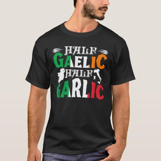 Half Gaelic Half Garlic Irish Italy St. Patrick' T-shirt (Voorkant)