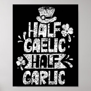 Half Gaelic Half Knoflook St. Patricks Dag Iers Ie Poster