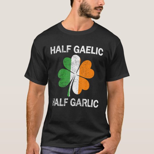 Half Gaelic Half Knoflook St. Patrick's Day T-shirt (Voorkant)