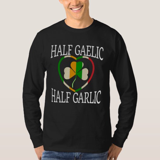 Half Gealic Half Garlic Italian   St Patricku2019s T-shirt (Voorkant)
