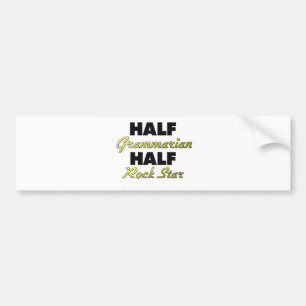 Half Grammarian Half Rock Star Bumpersticker