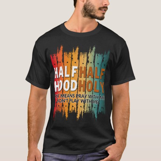 half heilig half ghetto t-shirt (Voorkant)