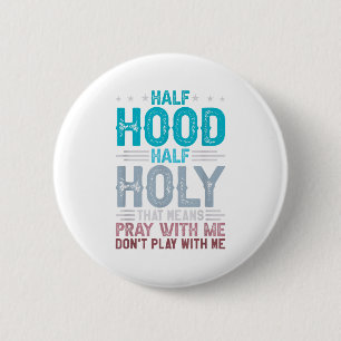 Half Hood Half Heilig Betekent Bid Met Me Niet Spe Ronde Button 5,7 Cm