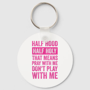 Half Hood Half Heilig Betekent Bid Met Me Speel Ni Sleutelhanger