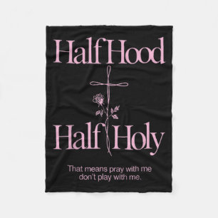 Half Hood Half Heilig Grappige Zin Humor Christeli Fleece Deken