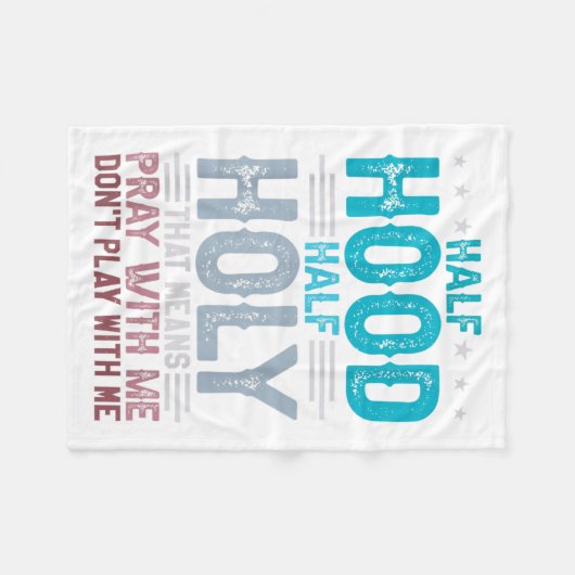 Half Hood Half Holy Means Pray With Me Don't Play  Fleece Deken (Voorkant (Horizontaal))