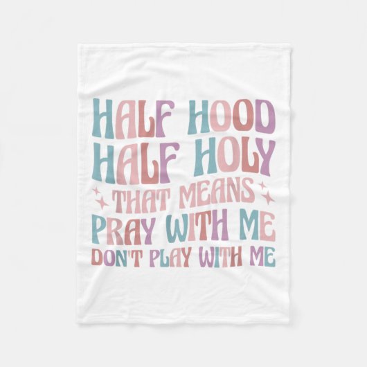 Half Hood Half Holy Means Pray With Me Don't Play  Fleece Deken (Voorkant)