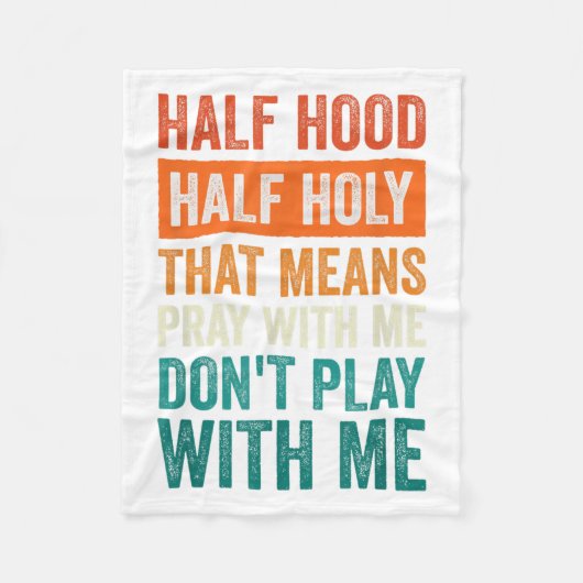 Half Hood Half Holy Means Pray With Me Don't Play  Fleece Deken (Voorkant)