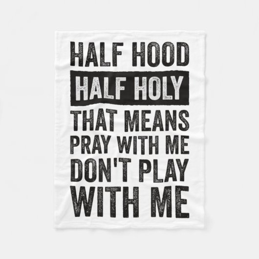 Half Hood Half Holy Means Pray With Me Don't Play  Fleece Deken (Voorkant)