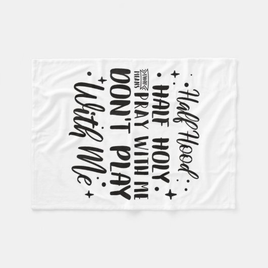 Half Hood Half Holy Means Pray With Me Don't Play  Fleece Deken (Voorkant (Horizontaal))