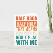 Half Hood Half Holy Means Pray With Me Don't Play  Kaart (Voorkant)