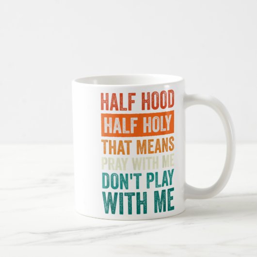 Half Hood Half Holy Means Pray With Me Don't Play  Koffiemok (Rechts)