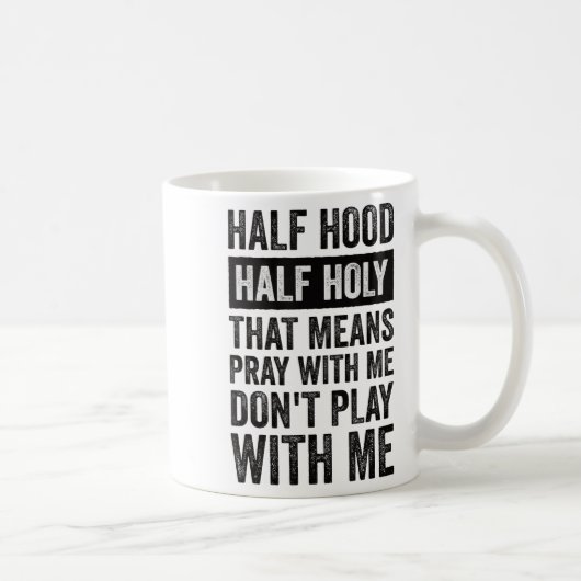 Half Hood Half Holy Means Pray With Me Don't Play Koffiemok (Rechts)