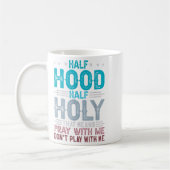 Half Hood Half Holy Means Pray With Me Don't Play  Koffiemok (Links)
