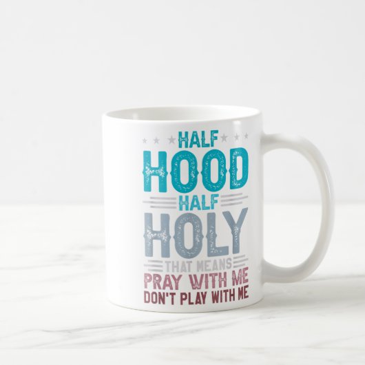 Half Hood Half Holy Means Pray With Me Don't Play  Koffiemok (Rechts)