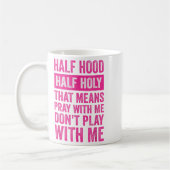 Half Hood Half Holy Means Pray With Me Don't Play  Koffiemok (Links)