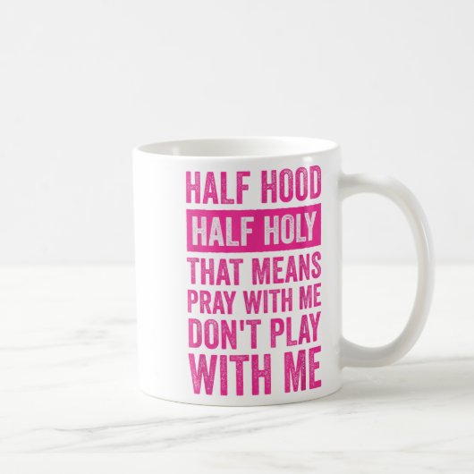 Half Hood Half Holy Means Pray With Me Don't Play  Koffiemok (Rechts)