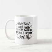 Half Hood Half Holy Means Pray With Me Don't Play  Koffiemok (Links)