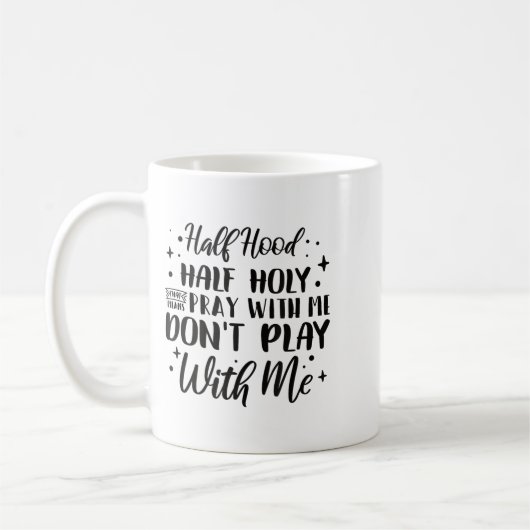 Half Hood Half Holy Means Pray With Me Don't Play  Koffiemok (Links)