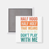 Half Hood Half Holy Means Pray With Me Don't Play Magneet (Voorkant / Achterkant)