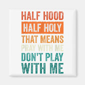 Half Hood Half Holy Means Pray With Me Don't Play Magneet (Voorkant)