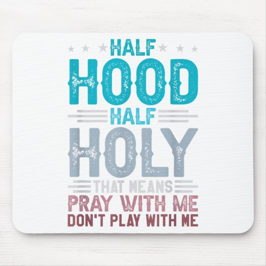 Half Hood Half Holy Means Pray With Me Don't Play Muismat (Voorkant)