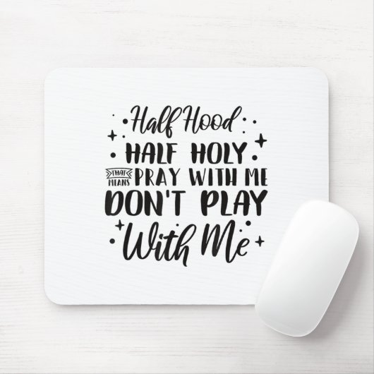 Half Hood Half Holy Means Pray With Me Don't Play  Muismat (Met muis)