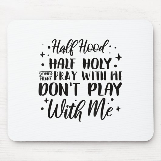 Half Hood Half Holy Means Pray With Me Don't Play  Muismat (Voorkant)