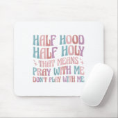 Half Hood Half Holy Means Pray With Me Don't Play  Muismat (Met muis)