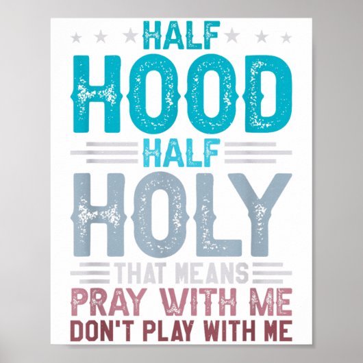Half Hood Half Holy Means Pray With Me Don't Play Poster (Voorkant)