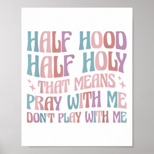 Half Hood Half Holy Means Pray With Me Don't Play Poster (Voorkant)