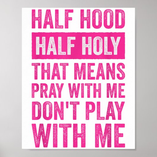 Half Hood Half Holy Means Pray With Me Don't Play  Poster (Voorkant)