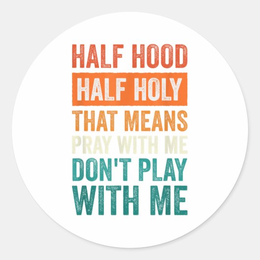 Half Hood Half Holy Means Pray With Me Don't Play Ronde Sticker (Voorkant)