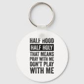 Half Hood Half Holy Means Pray With Me Don't Play Sleutelhanger (Voorkant)