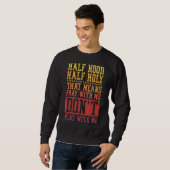 Half Hood Half Holy Means Pray With me Don't Play Trui (Voorkant volledig)