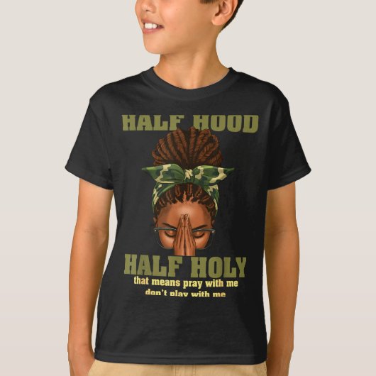 Half Hood Half Holy Pray Christian African Afro Bl T-shirt (Voorkant)